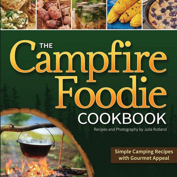 The Campfire Foodie Cookbook by Julia Rutland