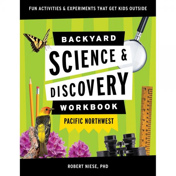 Backyard Nature and Science Workbook Pacific Northwest