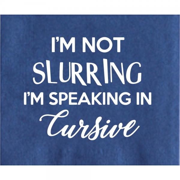 I'm Not Sluriring I'm Speaking in Cursive Napkins