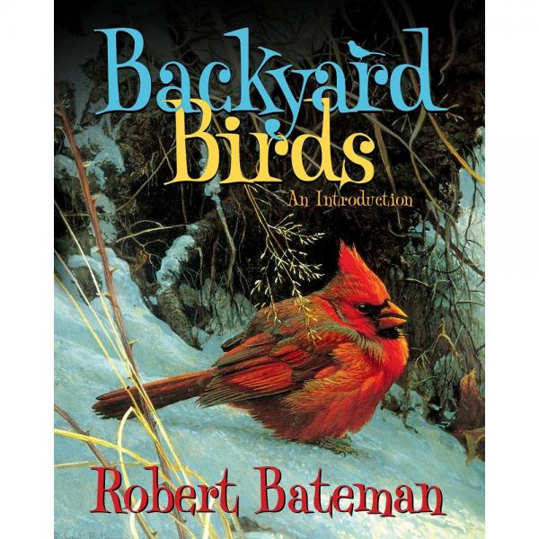 Backyard Birds An Introduction by Robert Bateman