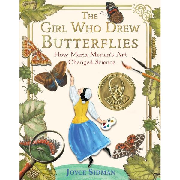 The Girl Who Drew Butterflies: How Maria Merian's Art Changed Science