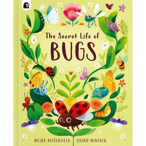 The Secret Life of Bugs The Secret Life of Bugs