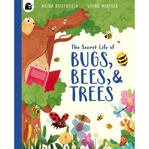 The Secret Life of Bugs, Bees, & Trees The Secret Life of Bugs, Bees, & Trees