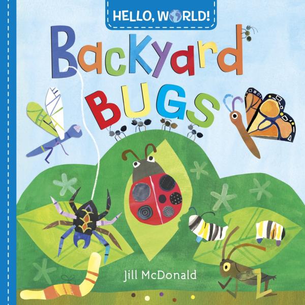 Hello, World Backyard Bugs by Jim McDonald