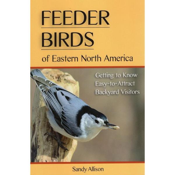 Feeder Birds of Eastern North America: Getting to Know Easy-to-Attract Backyard Visitors